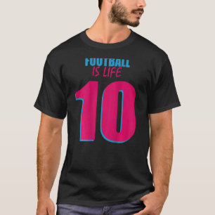 Football Is Life For Football Football Player Socc T-Shirt
