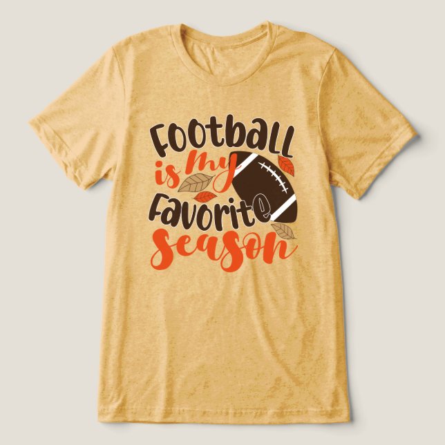 Football is My Favourite Sesaon Tri-Blend Shirt (Design Front)
