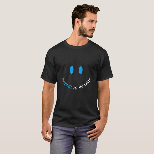 Football is my smile T-Shirt (Front Full)