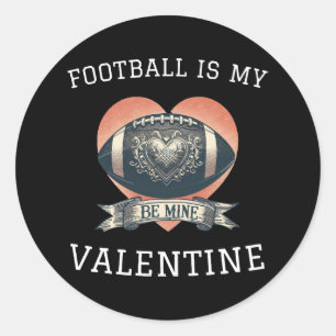 Football is My Valentine Classic Round Sticker
