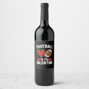 Football Is My Valentine Day Sports Wine Label