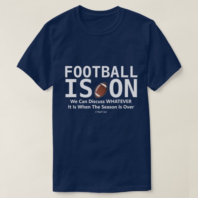 Football Is On - A MisterP Shirt (Design Front)