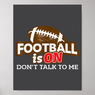 Football Is On Don't Talk To Me Poster