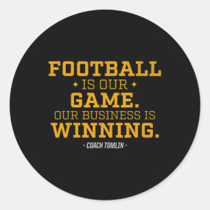 Football Is Our Game Our Business Is Winning Classic Round Sticker
