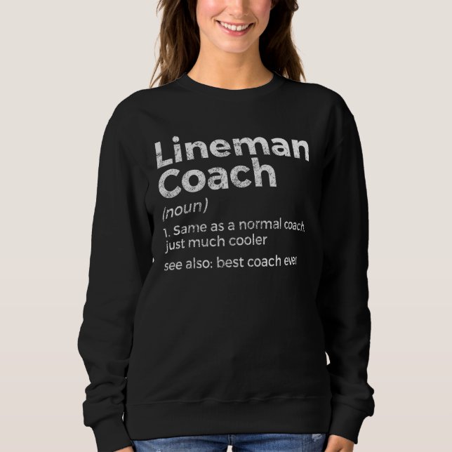 Football Lineman Coach Definition Best Coach Ever  Sweatshirt (Front)
