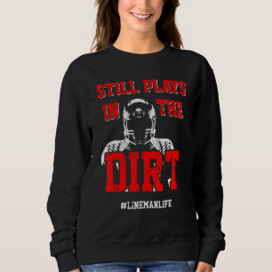 Football Lineman Dirt Offensive Defensive Player 3 Sweatshirt