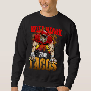 Football Lineman For Tacos Offensive Defensive Pla Sweatshirt