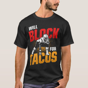Football Lineman For Tacos Offensive Defensive Pla T-Shirt