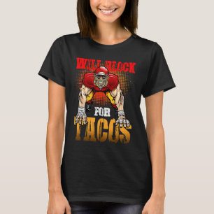 Football Lineman For Tacos Offensive Defensive Pla T-Shirt