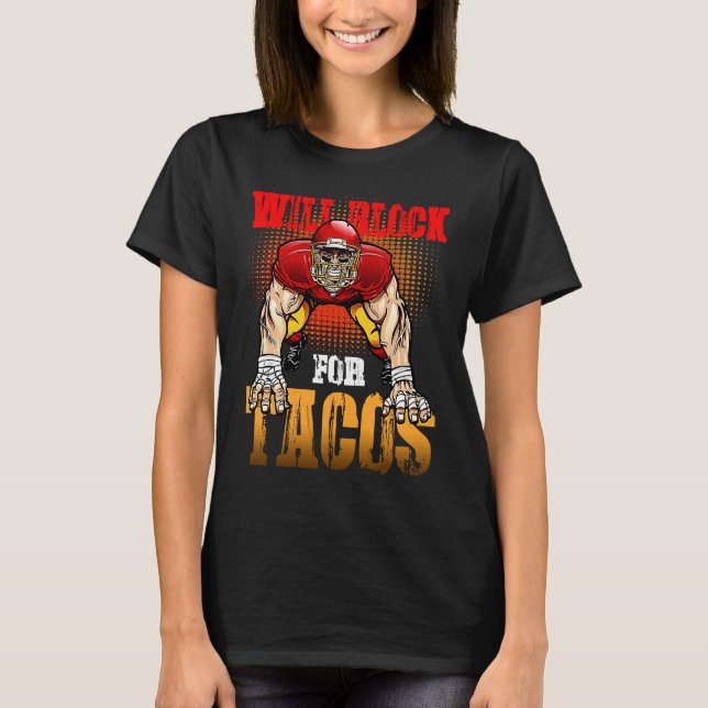 Football Lineman For Tacos Offensive Defensive Pla T-Shirt (Front)