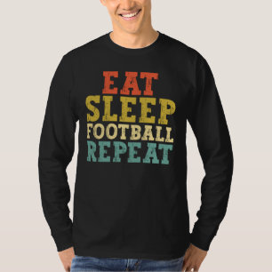 Football Lovers Eat Sleep Football Repeat T-Shirt