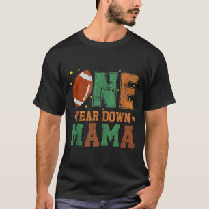 Football Mama 1st Year One Down Birthday Gifts For T-Shirt