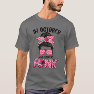 Football Messy Bun Sunglasses In October We Wear P T-Shirt