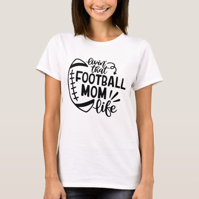 Football mum life high school sports gameday T-Shirt (Front)