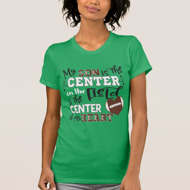 Football Mum Shirt My Son is the centre (Front)