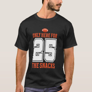 Football Only Here For The Snacks 25 Men Women T-Shirt