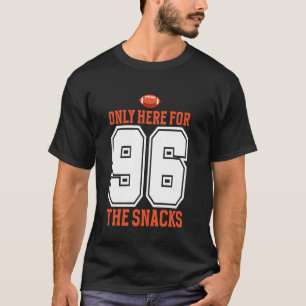 Football Only Here For The Snacks 96 Men Women T-Shirt