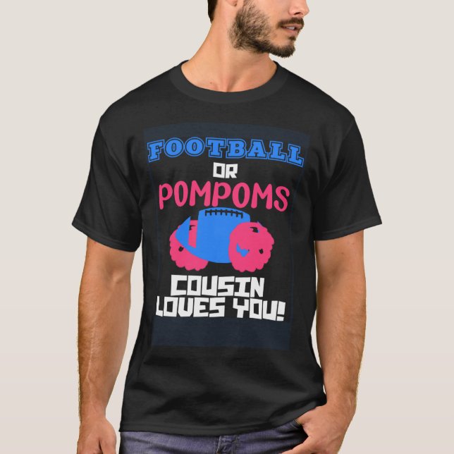 Football OR Pompoms Your Cousin Loves You Gender R T-Shirt (Front)