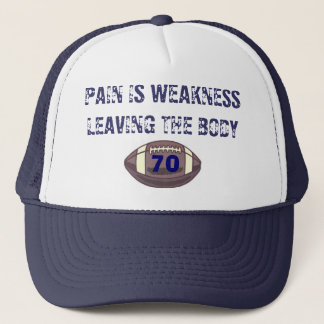 football, PAIN IS WEAKNESSLEAVING THE BODY, 70 Trucker Hat