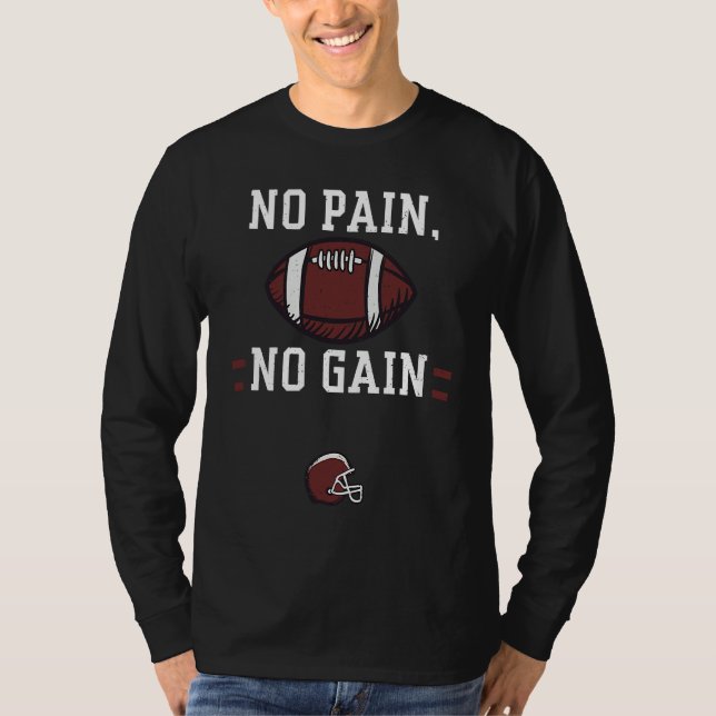 Football Player No pain no gain  Football Sayings T-Shirt (Front)