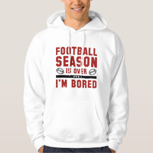 Football Season Is Over Hoodie