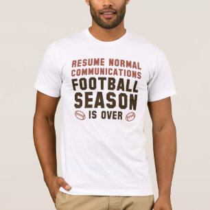 Football Season Is Over T-Shirt