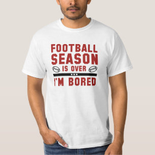 Football Season Is Over T-Shirt