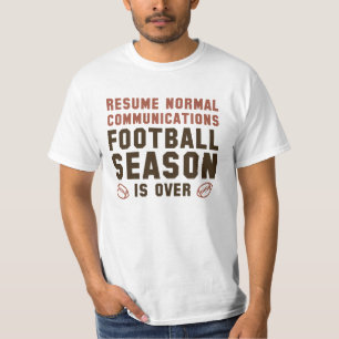 Football Season Is Over T-Shirt