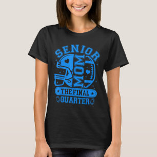 Football Senior Mum 2026 The Final Quarter Team Bl T-Shirt