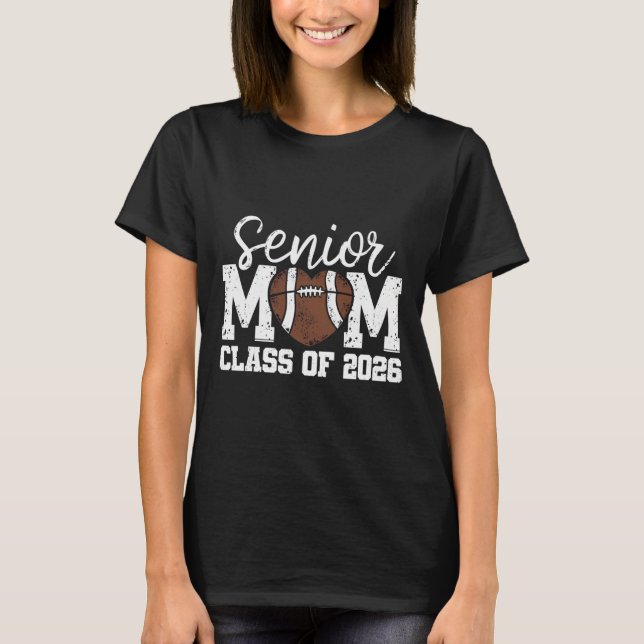 Football Senior Mum Cl Of 2026 Graduate Senior Mam T-Shirt (Front)
