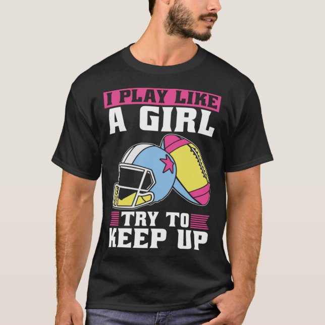 Football Sister - I Know I Play Like A Girl Try To T-Shirt (Front)