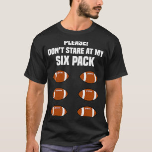 Football    Six Pack Quote Joke Football T-Shirt