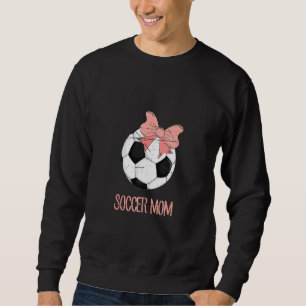 Football Soccer Sports Son Mum Mother Sweatshirt