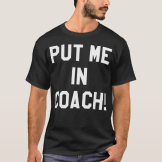 Football Tailgating s Put Me In Coach Funny T-Shirt