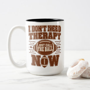 Football Therapy Just Call The Ball Now Fans Two-Tone Coffee Mug