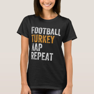 Football Turkey Nap Repeat Leg Day Funny Thanksgiv T-Shirt