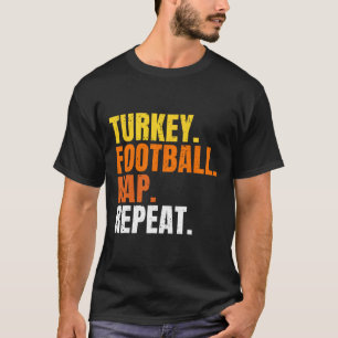 Football Turkey Nap Repeat Pumpkin Happy Thanksgiv T-Shirt