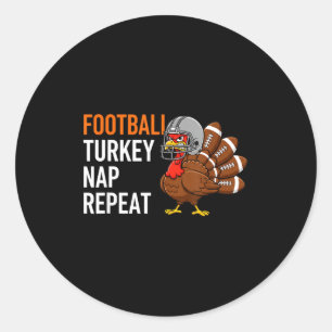 Football Turkey Nap Repeat - Thanksgiving Dad & Classic Round Sticker