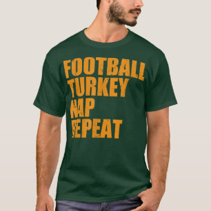 Football Turkey Nap Repeat Thanksgiving Gobble Fam T-Shirt