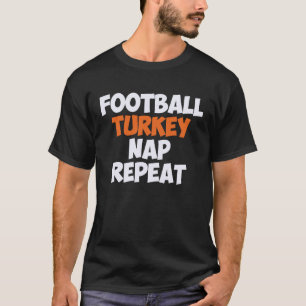 Football Turkey Nap Repeat  Thanksgiving Holiday T-Shirt