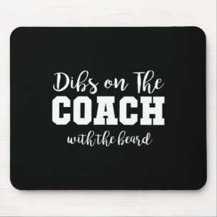 Football Wives Life Dibs On The Coach With The Bea Mouse Pad