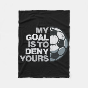 Footll My Goal To Deny Yours Soccer Player Men Boy Fleece Blanket