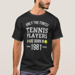 For 40 Year Old 1981 Tennis Player 40th Birthday T-Shirt<br><div class="desc">For 40 Year Old 1981 Tennis Player 40th Birthday</div>