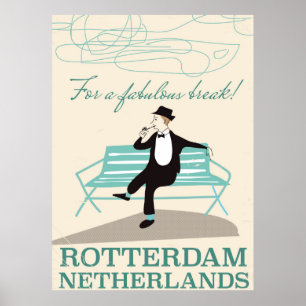 For a Fabulous Break! Rotterdam, Netherlands Poster