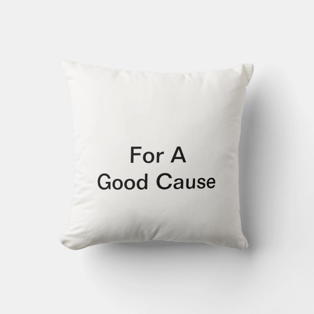 For A Good Cause Cushion (Front)