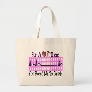 For a Minute there BORED ME TO DEATH Large Tote Bag