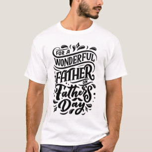 For a wonderful father - father's day  T-Shirt