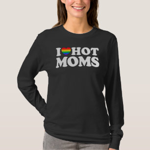 For All Lgbtq Moms I Love Hot Moms Lgbtq Heart 1 T-Shirt