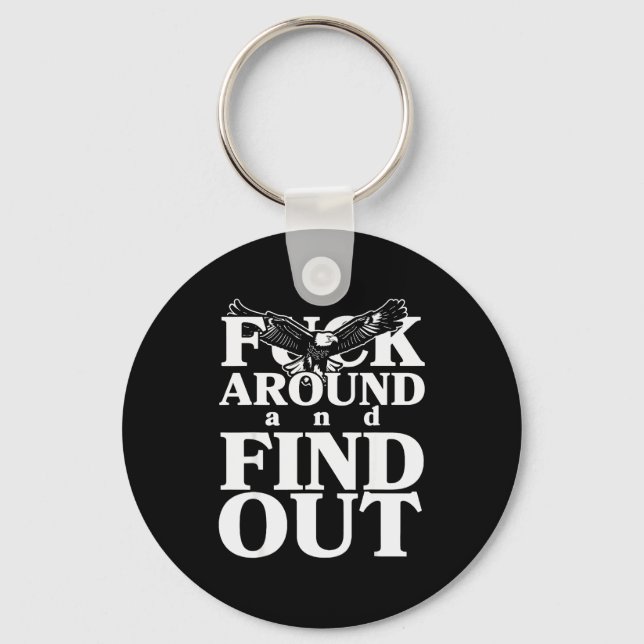 For Around And Find Out Funny Eagle  Key Ring (Front)