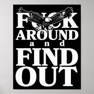 For Around And Find Out Funny Eagle Poster